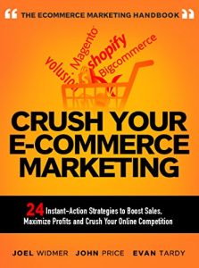 Download Crush Your Ecommerce Marketing: 24 Instant Strategies to Boost E-commerce Sales, Maximize Profits and Crush Your Online Competition pdf, epub, ebook