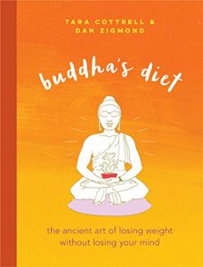 Download Buddha’s Diet: The Ancient Art of Losing Weight Without Losing Your Mind pdf, epub, ebook