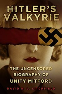 Download Hitler’s Valkyrie: The Uncensored Biography of Unity Mitford pdf, epub, ebook