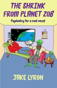 Download The Shrink from Planet Zob: Psychiatry for a Mad World pdf, epub, ebook