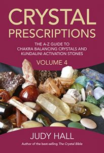 Download Crystal Prescriptions volume 4: the A-Z guide to chakra balancing crystals and kundalini activation stones (Crystal Bible) pdf, epub, ebook