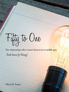 Download Fifty to One: The roller coaster ride from teens to middle ages (…..thank heaven for therapy!) pdf, epub, ebook