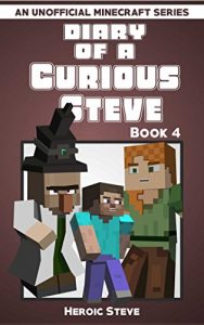 Download Diary of a Curious Steve Book 4 (An Unofficial Minecraft Book) pdf, epub, ebook