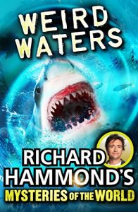 Download Richard Hammond’s Mysteries of the World: Weird Waters (Great Mysteries of the World) pdf, epub, ebook