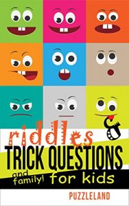 Download Riddles and Trick Questions For Kids and Family! (Riddles For Kids – Short Brain Teasers – Family Fun) pdf, epub, ebook