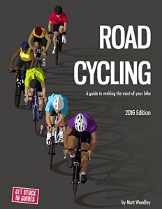 Download Road Cycling: A Guide To Making The Most Of Your Bike: 2016 Edition pdf, epub, ebook