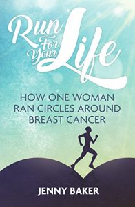 Download Run For Your Life: How One Woman Ran Circles Around Breast Cancer pdf, epub, ebook