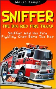 Download Sniffer The Big Red Fire Truck. Sniffer And His Fire Fighting Crew Save The Day.  A Kids Book About Ryan’s Dream To Become a Fireman pdf, epub, ebook