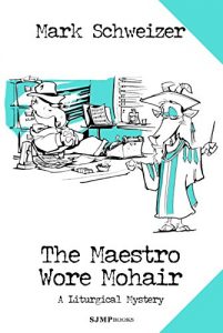 Download The Maestro Wore Mohair (The Liturgical Mysteries Book 13) pdf, epub, ebook