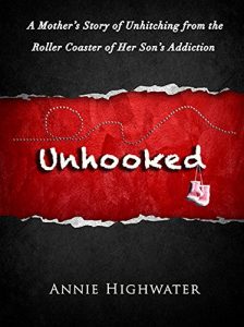 Download Unhooked: A Mother’s Story of Unhitching From the Roller Coaster of Her Son’s Addiction pdf, epub, ebook