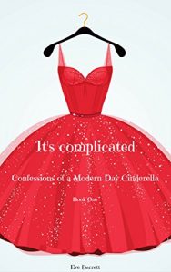 Download It’s Complicated: Confessions of a Modern Day Cinderella (Book 1) pdf, epub, ebook