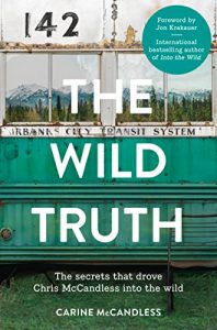 Download The Wild Truth: The secrets that drove Chris McCandless into the wild pdf, epub, ebook