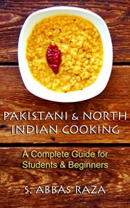 Download Pakistani & North Indian Cooking: A Complete Guide for Students & Beginners pdf, epub, ebook