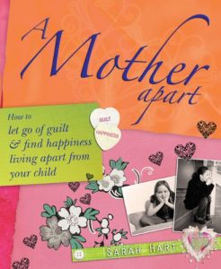 Download A Mother Apart: How to let go of the guilt and find happiness living apart from your child pdf, epub, ebook