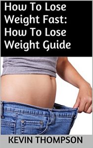 Download How To Lose Weight Fast: How To Lose Weight Guide pdf, epub, ebook