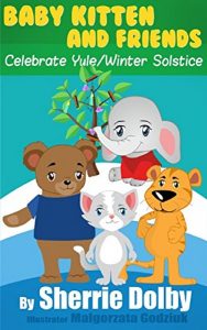 Download Baby Kitten and Friends Celebrate Yule/Winter Solstice pdf, epub, ebook