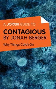 Download A Joosr Guide to… Contagious by Jonah Berger: Why Things Catch On pdf, epub, ebook