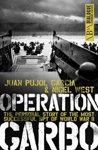 Download Operation Garbo: The Personal Story of the Most Successful Spy of World War II (Dialogue Espionage Classics) pdf, epub, ebook