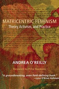 Download Matricentric Feminism: Theory, Activism, Practice pdf, epub, ebook