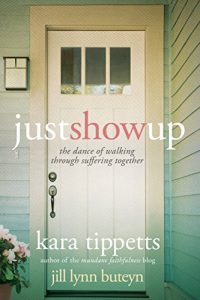 Download Just Show Up: The Dance of Walking through Suffering Together pdf, epub, ebook