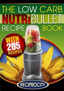 Download The Low Carb NutriBullet Recipe Book: 200 Health Boosting Low Carb Delicious and Nutritious Blast and Smoothie Recipes (NutriBullet Recipes Book 1) pdf, epub, ebook