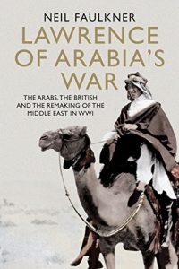 Download Lawrence of Arabia’s War: The Arabs, the British and the Remaking of the Middle East in WWI pdf, epub, ebook