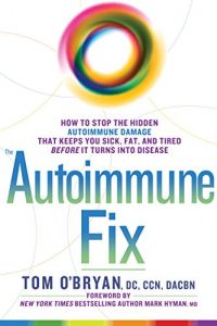 Download The Autoimmune Fix: How to Stop the Hidden Autoimmune Damage That Keeps You Sick, Fat, and Tired Before It Turns Into Disease pdf, epub, ebook