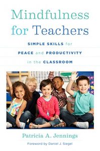 Download Mindfulness for Teachers: Simple Skills for Peace and Productivity in the Classroom (The Norton Series on the Social Neuroscience of Education) pdf, epub, ebook