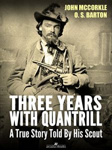 Download Three Years with Quantrill: A True Story Told By His Scout pdf, epub, ebook