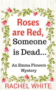 Download Roses are Red, Someone is Dead… (An Emma Flowers Mystery) pdf, epub, ebook