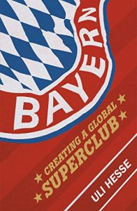 Download Bayern: Creating a Global Superclub pdf, epub, ebook