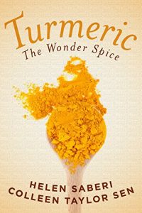 Download Turmeric: Great Recipes Featuring the Wonder Spice that Fights Inflammation and Protects Against Disease pdf, epub, ebook