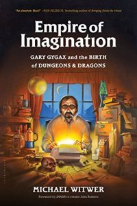 Download Empire of Imagination: Gary Gygax and the Birth of Dungeons & Dragons pdf, epub, ebook