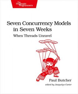 Download Seven Concurrency Models in Seven Weeks: When Threads Unravel (The Pragmatic Programmers) pdf, epub, ebook