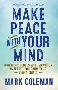 Download Make Peace with Your Mind: How Mindfulness and Compassion Can Free You from Your Inner Critic pdf, epub, ebook