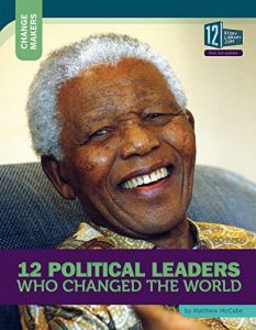 Download 12 Political Leaders Who Changed the World (Change Makers) pdf, epub, ebook