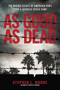 Download As Good As Dead: The Daring Escape of American POWs From a Japanese Death Camp pdf, epub, ebook