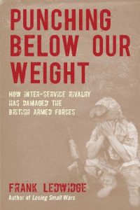 Download Punching Below Our Weight: How Inter-Service Rivalry has Damaged the British Armed Forces pdf, epub, ebook