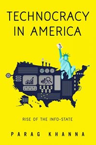 Download Technocracy in America: Rise of the Info-State pdf, epub, ebook