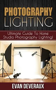 Download Photography Lighting: Ultimate Guide To Home Studio Photography Lighting! pdf, epub, ebook