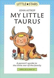 Download My Little Taurus: A Parent’s Guide to the Little Star of the Family (Little Stars) pdf, epub, ebook