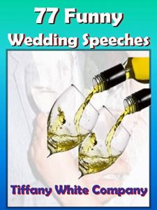 Download Funny Wedding Speeches – 77 Collections For the Bride, Groom, Parents, Grandparents, Bridal Party, and Friends: Wedding Speeches (Wedding Plans Book 1) pdf, epub, ebook