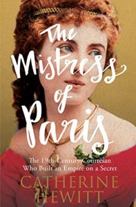 Download The Mistress of Paris: The 19th-Century Courtesan Who Built an Empire on a Secret pdf, epub, ebook
