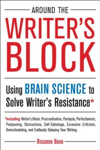 Download Around the Writer’s Block: Using Brain Science to Solve Writer’s Resistance pdf, epub, ebook