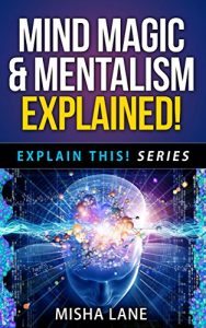 Download Mind Magic & Mentalism Explained! (Explain This! Series Book 1) pdf, epub, ebook