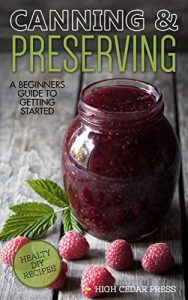 Download Fermentation: A Beginners Guide to Getting Started, Health Benefits & Easy DIY Recipes (Kombucha, Fermentation, Probiotic, Canning, Preserving, Mason Jar Book 1) pdf, epub, ebook