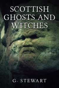 Download Scottish Ghosts and Witches: Real Ghost Stories and Legends (The Haunted Explorer Series) pdf, epub, ebook