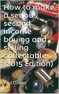 Download How to make a serious second income buying and selling collectables (2015 Edition) pdf, epub, ebook