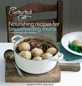 Download The Contented Calf Cookbook: Nourishing Recipes for Breastfeeding Mums: To Help Promote Milk Production pdf, epub, ebook