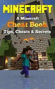 Download Minecraft: A Minecraft Cheat Book: Tips, Cheats & Secrets pdf, epub, ebook